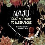 Naju Don't want to sleep alone: A Children's Book on Overcoming the Fear of Sleeping Alone, Discover Feelings the Montessori Way.