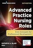 Advanced Practice Nursing Roles: Core Concepts for Professional Development