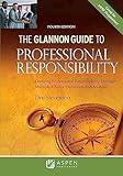 Glannon Guide to Professional Responsibility: Learning Professional Responsibility Through Multiple-Choice Questions and Analysis (Glannon Guides Series)