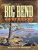 The Big Bend Guide: Top 10 Travel Tips Top 10 Hikes & Top Itineraries for the Casual Visitor