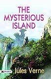 THE MYSTERIOUS ISLAND by Jules Verne [Journey to the Mysterious Island: Jules Verne's Enigmatic Adventure] (The Greatest Kindle Books of All Time)
