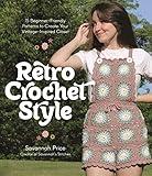 Retro Crochet Style: 15 Beginner-Friendly Patterns to Create Your Vintage-Inspired Closet