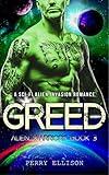 Greed: A Sci-Fi Alien Invasion Romance (Alien Warriors Book 3)