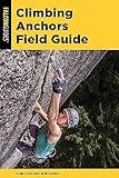 Climbing Anchors Field Guide (Climbing Mountains Series)