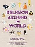 Religion around the World: A Curious Kid's Guide to the World's Great Faiths (Curious Kids' Guides, 4)