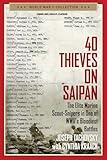 40 Thieves on Saipan: The Elite Marine Scout-Snipers in One of WWII's Bloodiest Battles (World War II Collection)