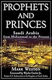 Prophets and Princes: Saudi Arabia from Muhammad to the Present