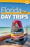 Florida Day Trips by Theme (Day Trip Series)