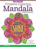 Creative Coloring Mandala Expressions: Art Activity Pages to Relax and Enjoy! (Design Originals) 30 Symmetrical Designs with Uplifting Messages, Extra-Thick Perforated Paper, & Beginner-Friendly Tips