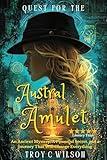 Quest for the Austral Amulet: An Epic Treasure Hunt Filled with Faith, Family Secrets, and Courage