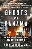 Ghosts of Panama: A Strongman Out of Control, A Murdered Marine, and the Special Agents Caught in the Middle of an Invasion