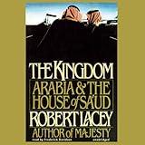 The Kingdom: Arabia & The House of Sa'ud