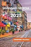 Savannah Georgia Travel Guide 2025: Hidden Gems, Top Attractions, and Unforgettable Adventures for the Ultimate Southern Getaway