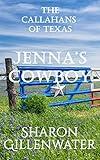 Jenna's Cowboy: Christian Contemporary Western Small-town Romance (The Callahans of Texas Book 1)