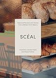 SCÉAL: Seasonal Recipes and Stories from a Modern Irish Bakery