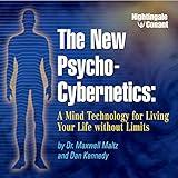 The New Psycho-Cybernetics: A Mind Technology for Living Your Life Without Limits