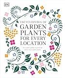 Encyclopedia of Garden Plants for Every Location: An Expert Guide to More Than 3,000 Plants