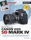 David Busch’s Canon EOS 5D Mark IV Guide to Digital SLR Photography (The David Busch Camera Guide Series)