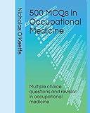 500 MCQs in Occupational Medicine: Multiple choice questions and revision in occupational medicine