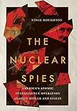 The Nuclear Spies: America's Atomic Intelligence Operation against Hitler and Stalin