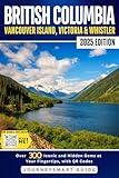 Best of British Columbia: An Essential Guide to 300+ Attractions in Vancouver Island, Victoria, and Whistler