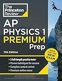 Princeton Review AP Physics 1 Premium Prep, 11th Edition: 5 Practice Tests + Digital Practice Online + Content Review (College Test Preparation)