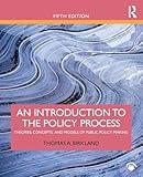 An Introduction to the Policy Process: Theories, Concepts, and Models of Public Policy Making