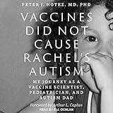 Vaccines Did Not Cause Rachel's Autism: My Journey as a Vaccine Scientist, Pediatrician, and Autism Dad