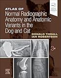 Atlas of Normal Radiographic Anatomy and Anatomic Variants in the Dog and Cat