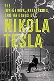 The Inventions, Researches, and Writings of Nikola Tesla