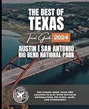 The Best of Texas Travel Guide: Austin, San Antonio, and Big Bend National Park (More than 200 Amazing Places with Pictures, Maps, and Itineraries)