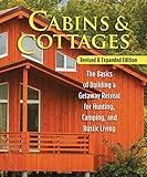 Cabins & Cottages, Revised & Expanded Edition: The Basics of Building a Getaway Retreat for Hunting, Camping, and Rustic Living (Fox Chapel Publishing) Complete Instructions for A-Frame & Log Cabins