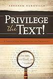 Privilege the Text!: A Theological Hermeneutic for Preaching