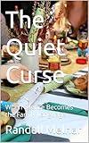 The Quiet Curse: When Silence Becomes the Family Language (The Human Element: Unveiling the Science Within Us Book 15)