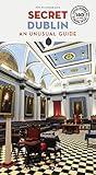 Secret Dublin - An Unusual Guide ('Secret' guides)
