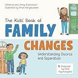 The Kids' Book of Family Changes: Understanding Divorce and Separation and Managing Feelings (The Kids' Books of Social Emotional Learning)