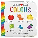 Babies Love Colors - A First Lift-a-Flap Board Book for Babies and Toddlers Learning about Colors