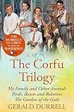 The Corfu Trilogy: My Family and Other Animals; Birds, Beasts and Relatives; and The Garden of the Gods