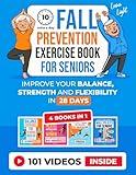 10-Min A Day Fall Prevention Exercise Book For Seniors (4 Books in 1): Improve Your Balance, Strength and Flexibility In 28 Days Or Less (Fun & Fit)
