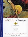 Angel Courage: 365 Meditations and Insights to Get Us Through Hard Times