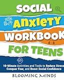 Social Anxiety Workbook for Teens: 10-Minute Activities and Tools to Reduce Stress, Conquer Fear, and Boost Social Confidence