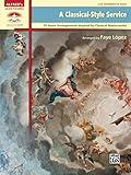 A Classical-Style Service: 10 Hymn Arrangements Inspired by Classical Masterworks (Sacred Performer Collections)