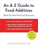 An A–Z Guide to Food Additives: Never Eat What You Can't Pronounce