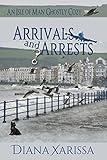 Arrivals and Arrests (Isle of Man Ghostly Cozies Book 1)