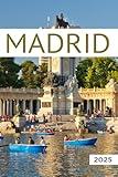 Madrid Travel Guide 2025: All You Need to Know Before You Go with Recommendations on Must-See Attractions, Things to Do, Hidden Gems, Where to Stay, Places to Eat, and Ways to Save