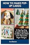 How to Make Pop-Up Cards: A Step-by-Step Creative Guide to Crafting Beautiful and Interactive Paper Designs
