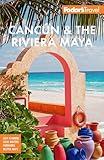 Fodor's Cancún & The Riviera Maya: With Tulum, Cozumel, and the Best of the Yucatán (Full-color Travel Guide)