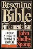 Rescuing the Bible from Fundamentalism: A Bishop Rethinks this Meaning of Script