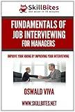 Fundamentals of Job Interviewing for Managers: Improve Your Hiring by Improving Your Interviewing