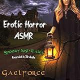 Erotic Horror ASMR: Spooky Irish Tales Recorded in 3D Audio